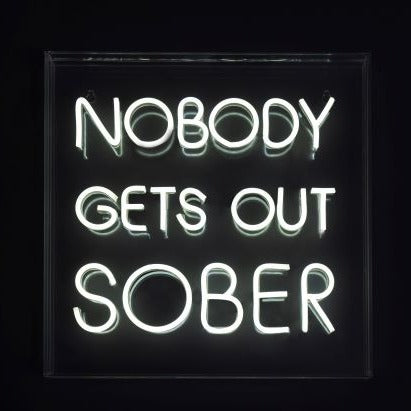 Nobody Gets Out Sober Neon Light White