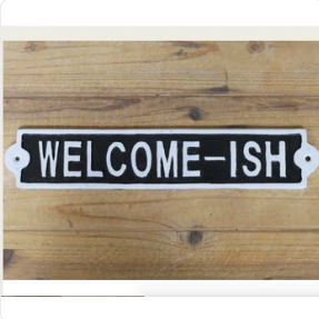 Welcome-ish Sign