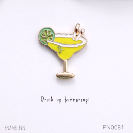 Drink Up Buttercup! Enamel Pin