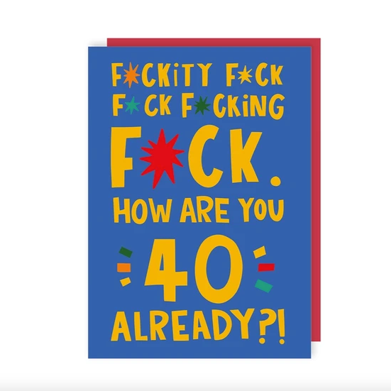 'How are you 40 already?!' Card