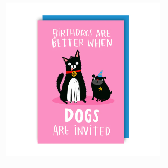 'Birthdays are better when dogs are invited' Card