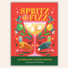 Spritz & Fizz: 60 Sparking Cocktail Recipes