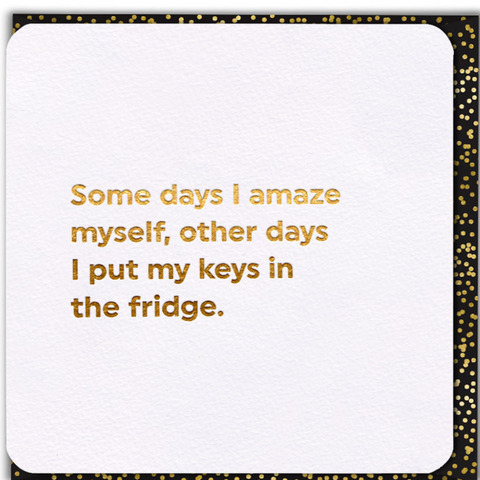 Some Days I Amaze Myself Card