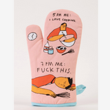 5pm Love, 7pm Fuck this Oven Mitt