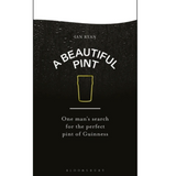 A Beautiful Pint: One Man's Search for the Perfect Pint of Guinness