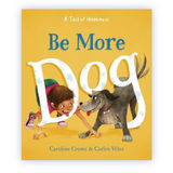 Be More Dog - Caroline Crowe