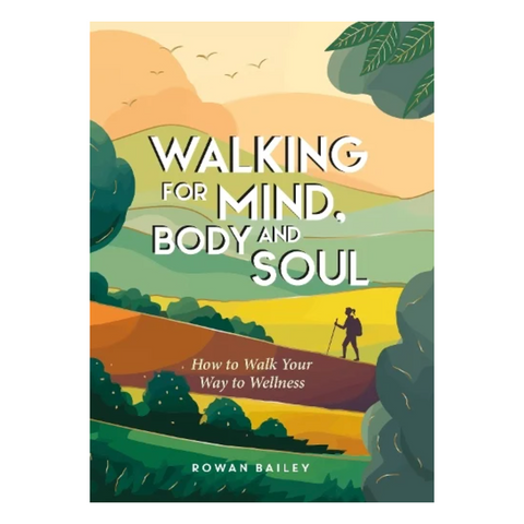 Walking for Mind, Body and Soul - Rowan Bailey